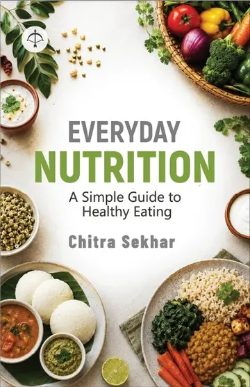 Everyday Nutrition: A Simple Guide to Healthy Eating — book by Chitra Sekhar